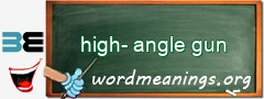 WordMeaning blackboard for high-angle gun